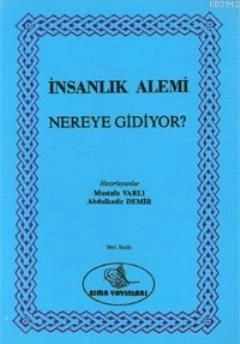 İnsanlık Alemi Nereye Gidiyor