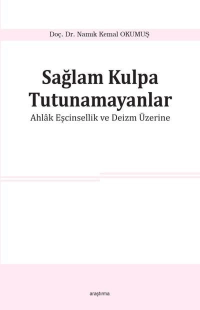 Sağlam Kulpa Tutunamayanlar Ahlak Eşcinsellik Ve Deizm Üzerine, Araştırma Yayınları