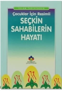 Çocuklar İçin Resimli Seçkin Sahabelerin Hayatı (İthal Kağıt), Kahraman Yayınları
