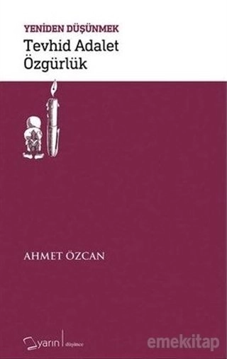 Yeniden Düşünmek Tevhid Adalet Özgürlük, Ahmet Özcan