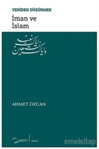 Yeniden Düşünmek İman Ve İslam, Ahmet Özcan