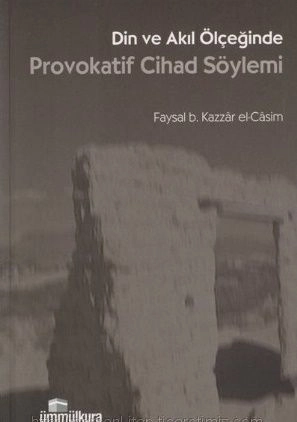 Din ve akıl ölçeğinde Provokatif cihad söylemi, Ümmül Kura Yayınevi