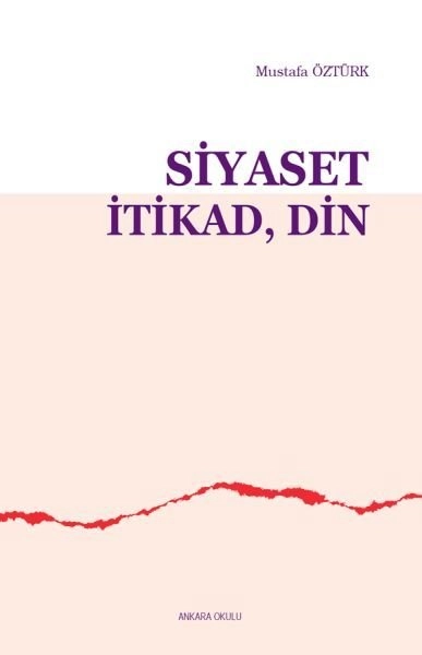 Siyaset İtikad Din, Ankara Okulu Yayınları