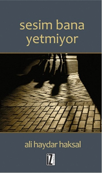 Sesim Bana Yetmiyor, Ali Haydar Haksal, İz Yayıncılık