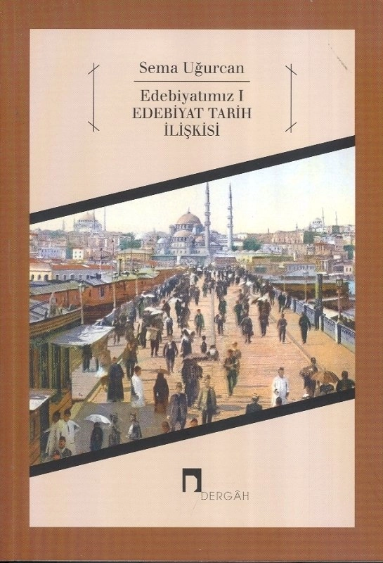 Edebiyatımız 1 Edebiyat Tarih İlişkisi, Prof. Dr. Sema Uğurcan