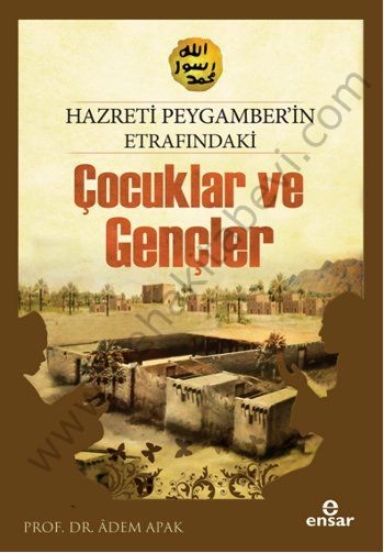 Hazreti Peygamberin Etrafındaki Çocuklar Ve Gençler, Ensar Neşriyat