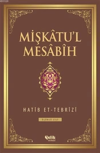 Mişkatul Mesabih 3. Cilt, Hatib Et-Tebrizi