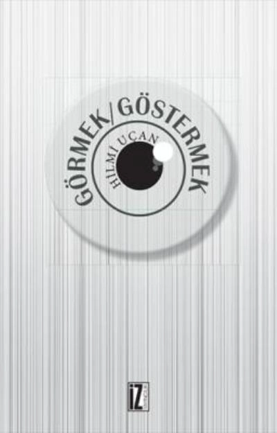 Görmek Göstermek, Hilmi Uçan