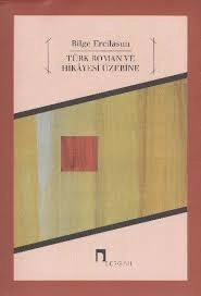 Türk Roman ve Hikayesi Üzerine, Bilge Ercilasun