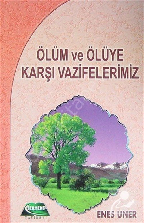 Ölüm ve Ölüye Karşı Vazifelerimiz, Enes Uner