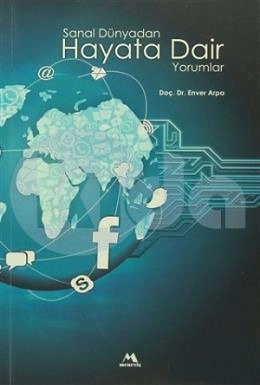 Sanal Dünyadan Hayata Dair Yorumlar, Enver ARPA