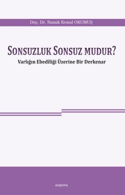 Sonsuzluk Sonsuzmudur Varkığın Ebediliği Üzerine Bir Derkenar, Araştırma Yayınları