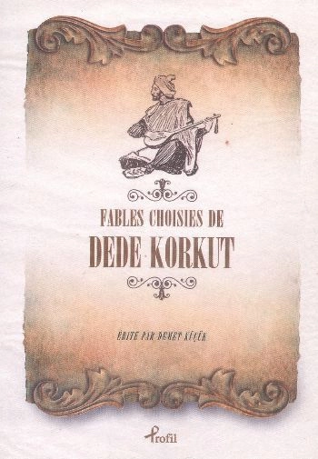 Fables Choisies de Dede Korkut, Anonim, Profil