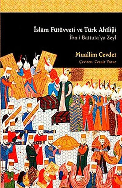 İslâm Fütüvveti Ve Türk Ahiliği - İbn-İ Battuta'ya Zeyl, İşaret Yayınları