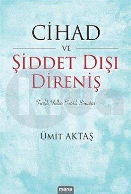 Cihad Ve Şiddet Dışı Direniş; Farklı Yollar, Farklı Simalar, Mana Yayınları
