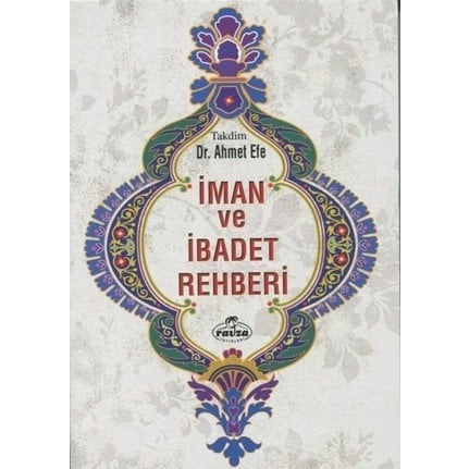 İman ve İbadet Rehberi, Ahmet Efe