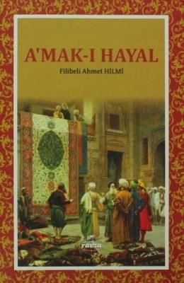 Amakı Hayal (Hayalin Derinlikleri), Filibeli Ahmet Hilmi, Ravza Yayınları