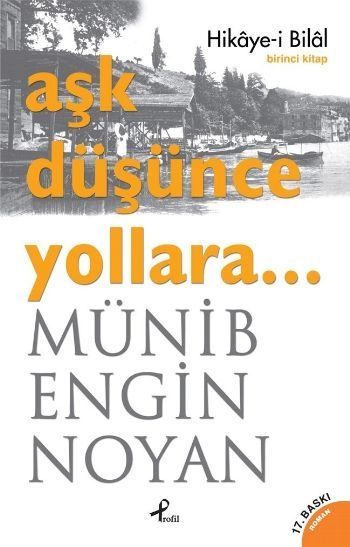 Aşk Düşünce Yollara 1, Münib Engin Noyan, Profil Yayıncılık