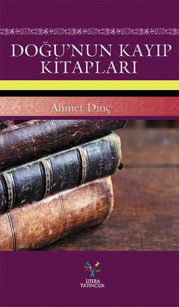 Doğunun Kayıp Kitapları, Ahmet Dinç