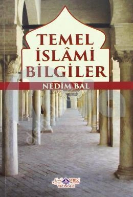 Temel İslami Bilgiler & Akaid-Ahlak-İbadet-Siyer, Nedim Bal
