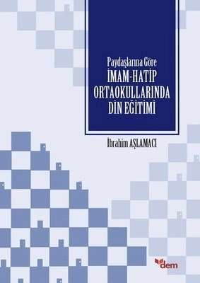 Paydaşlarına Göre İmam Hatip Ortaokullarında Din Eğitimi, İbrahim Aşlamacı