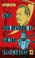 1905 Rus Devrimi ve Sultan Abdülhamid, Hasip Saygılı