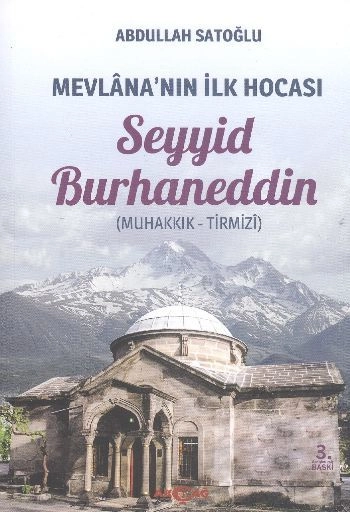 Mevlana'nın İlk Hocası Seyyid Burhaneddin Muhakkık Tirmizi, Abdullah Satoğlu