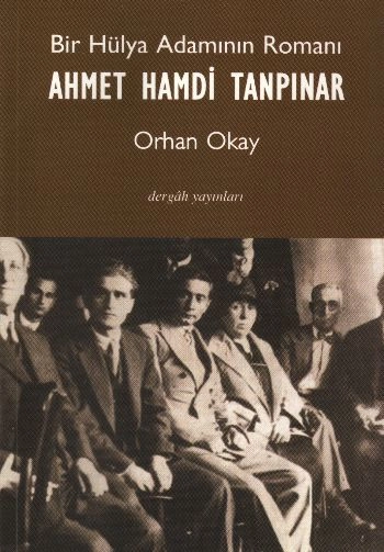 Bir Hülya Adamının Romanı Ahmet Hamdi Tanpınar, M. Orhan Okay