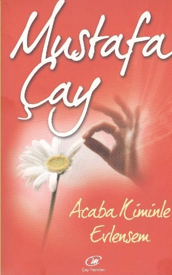 Acaba Kiminle Evlensem, Mustafa Çay