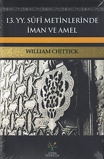 13. YY Sufi Metinlerinde İman ve Amel, William C. Chittick