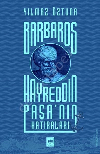 Barbaros Hayreddin Paşa'nın Hatıraları, Yılmaz Öztuna