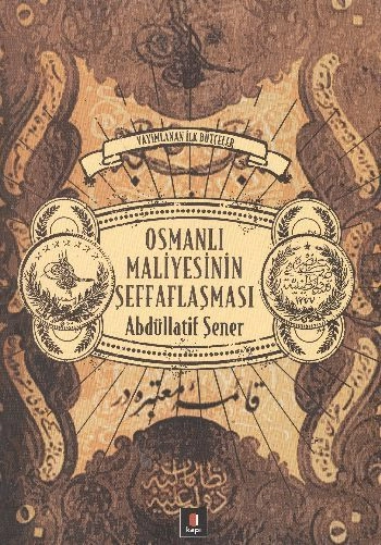 Osmanlı Maliyesinin Şeffaflaşması, Abdüllatif Şener