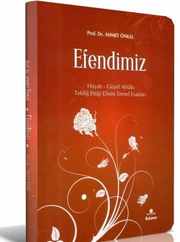 Efendimiz (Cep Boy), Hayatı - Güzel Ahlakı - Tebliğ Ettiği Dinin Temel Esasları