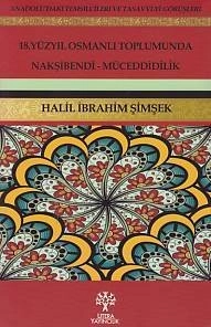 18. Yüzyıl Osmanlı Toplumunda Nakşibendi Müceddidilik, Halil İbrahim Şimşek