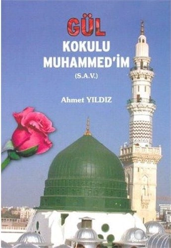 Gül Kokulu Muhammed'im (s.a.v.), Ahmet Yıldız