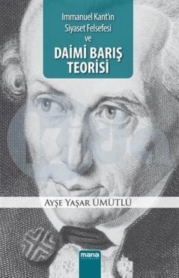 Daimi Barış Teorisi; Immanuel Kant`In Siyaset Felsefesi, Mana Yayınları