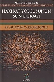 Hakikat Yolcusunun Son Durağı, M. Mustafa Çakmaklıoğlu