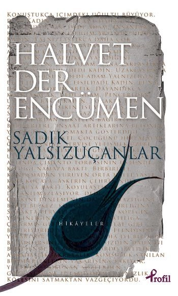 Halvet Der Encümen, Sadık Yalsızuçanlar, Profil