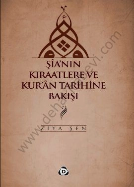 Şia'nın Kıraatlere ve Kur'an Tarihine Bakışı, Ziya Şen