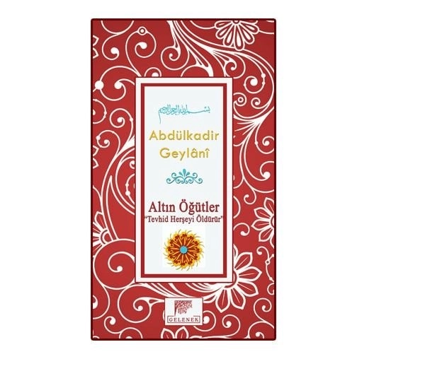Altın Öğütler Tevhid Herşeyi Öldürür, Seyyid Abdülkadir Geylani