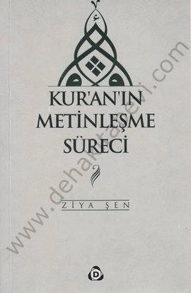 Kur'an'ın Metinleşme Süreci, Ziya Şen