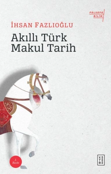 Akıllı Türk Makul Tarih, İhsan Fazlıoğlu