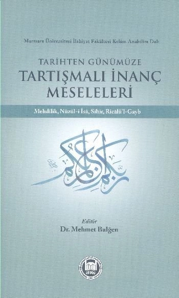 Tarihten Günümüze Tartışmalı İnanç Meseleleri I