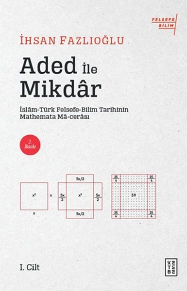 Aded ile Mikdar İslam Türk Felsefe Bilim Tarihi'nin Mathemata Ma cerası, İhsan Fazlıoğlu