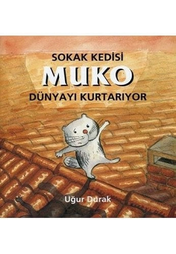 Sokak Kedisi Muko Dünyayı Kurtarıyor, Uğur Durak