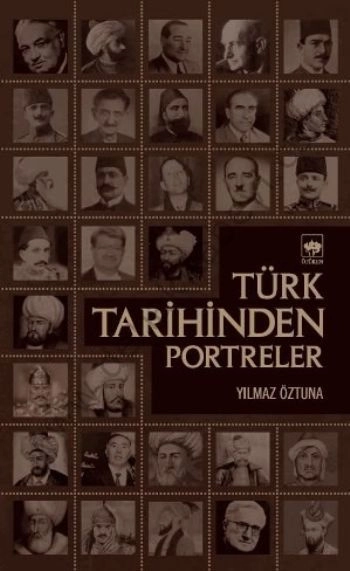 Türk Tarihinden Portreler, Yılmaz Öztuna