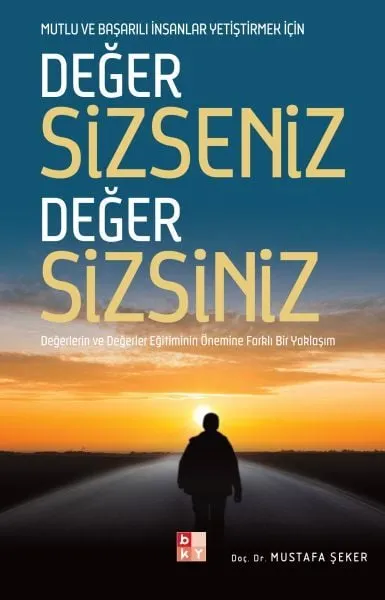 Değer Sizseniz Değer Sizsiniz - Mutlu ve Başarılı İnsanlar Yetiştirmek İçin