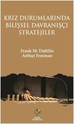 Kriz Durumlarında Bilişsel Davranışçı Stratejileri, Frank M. Dattilio Arthur Freeman