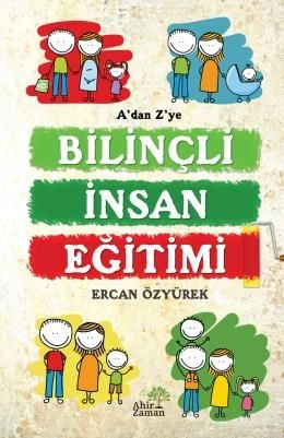 A'dan Z'ye Bilinçli İnsan Eğitimi, Ercan Özyürek, Ahir Zaman Yayınevi