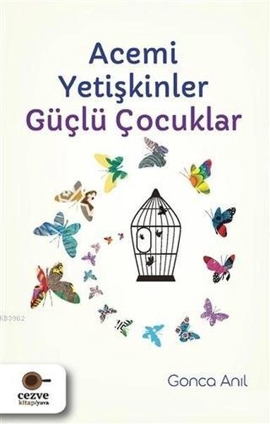 Acemi Yetişkinler Güçlü Çocuklar, Gonca Anıl